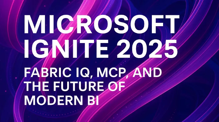 Microsoft Ignite 2025 : Fabric IQ, MCP, and the Future of Modern BI