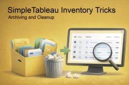 Simple Tableau Inventory Tricks for Archiving and Cleanup